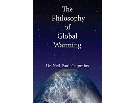 Livro The Philosophy of Global Warming de Neil Paul Cummins (Inglês)