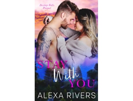 Livro Stay With You Destiny Falls de Alexa Rivers (Inglês)