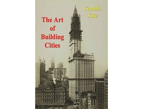 Livro The Art of Building Cities City Building According to Its Artistic Fundamentals de Camillo Sitte (Inglês)