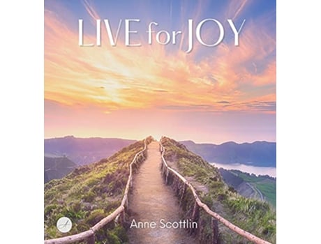 Livro Live for Joy de Anne Scottlin (Inglês - Capa Dura)