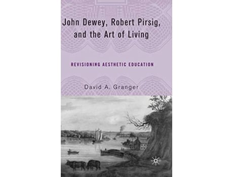 Livro John Dewey, Robert Pirsig, and the Art of Living de D Granger (Inglês - Capa Dura)