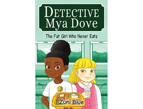 Livro The Fat Girl Who Never Eats Detective Mya Dove de Zuni Blue (Inglês)