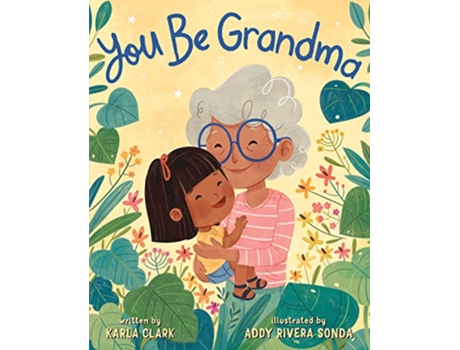 Livro You Be Grandma de Karla Clark (Inglês - Capa Dura)