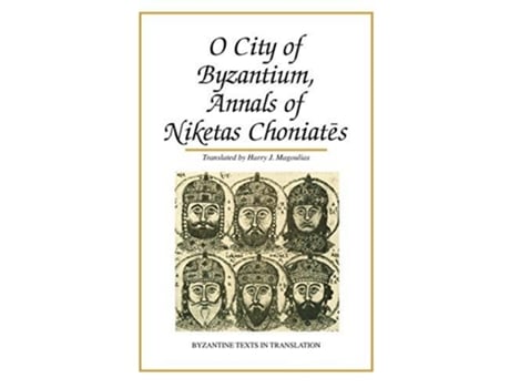 Livro O City of Byzantium Annals of Niketas Choniates Byzantine Texts in Translation de Nicetas Choniates Niketas Choniates (Inglês)