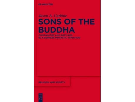 Livro Sons of the Buddha Continuities and Ruptures in a Burmese Monastic Tradition Religion and Society 50 de Jason A Carbine (Inglês)