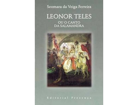 Livro Leonor Teles, Ou O Canto Salama de Seomara Veiga Ferreira