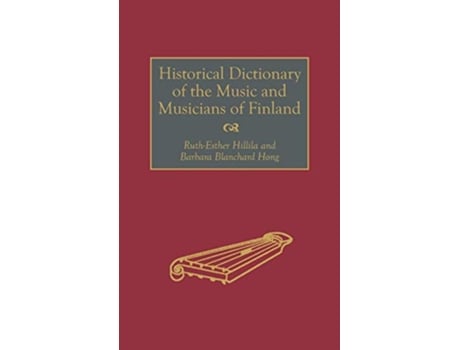 Livro Historical Dictionary of the Music and Musicians of Finland de Barbara B Hong (Inglês - Capa Dura)