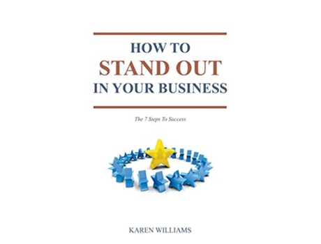 Livro How To Stand Out In Your Business The 7 Steps to Success de Karen Williams (Inglês)