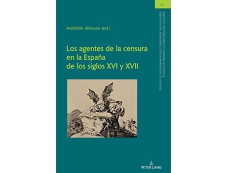 Livro Los Agentes de la Censura En La Espana de Los Siglos XVI Y XVII de Mathilde Albisson (Espanhol - Capa Dura)