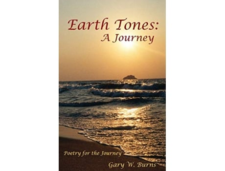 Livro Earth Tones A Journey Poetry for the Journey de Gary W Burns (Inglês)