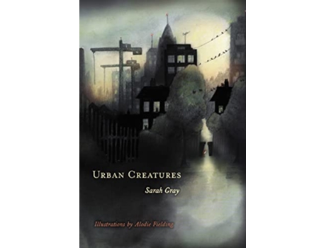 Livro Urban Creatures de Sarah Gray (Inglês)