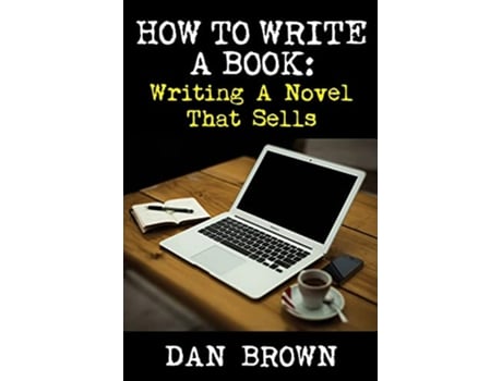 Livro How To Write A Book Writing A Novel That Sells de Dan Brown (Inglês)