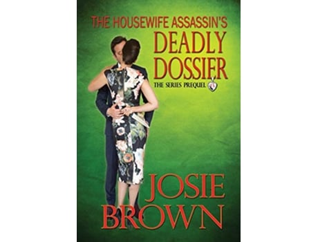 Livro The Housewife Assassins Deadly Dossier Prequel The Housewife Assassin Series de Josie Brown (Inglês - Capa Dura)