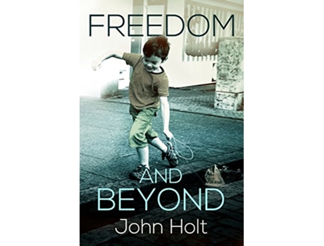 Livro Freedom and Beyond de John C Holt (Inglês)