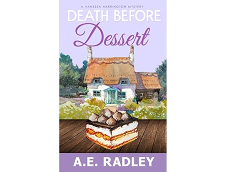 Livro Death Before Dessert A Vanessa Harrington Cozy Mystery de AE Radley (Inglês)