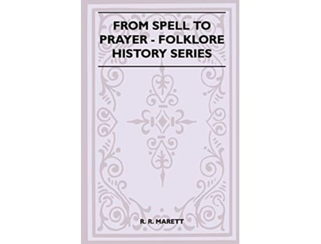 Livro From Spell to Prayer Folklore History Series de R R Marett (Inglês)