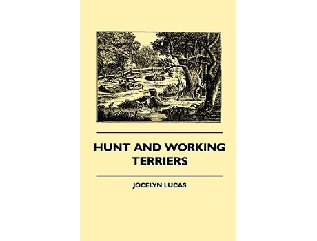 Livro Hunt And Working Terriers de Jocelyn Lucas (Inglês)