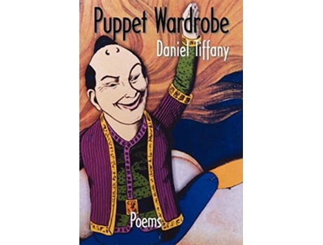 Livro Puppet Wardrobe Free Verse Editions de Daniel Tiffany (Inglês)