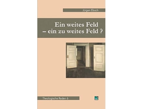 Livro Ein weites Feld ein zu weites Feld Theologische Reden 6 German Edition de Jürgen Ebach (Alemão)