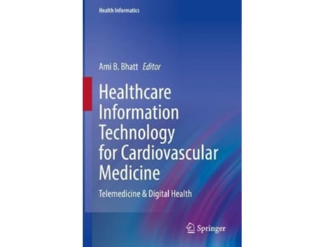 Livro healthcare information technology for cardiovascular medicine de edited by ami b bhatt (inglês)