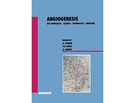 Livro Angiogenesis Key Principles ? Science ? Technology ? Medicine Experientia Supplementum 61 de Steiner, Weisz et al. (Inglês)