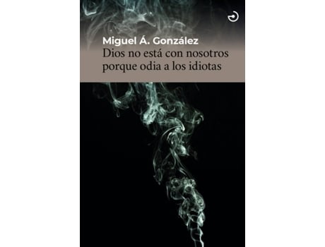 Livro Dios No Está Con Nosotros Porque Odia A Los Idiotas de Miguel Ángel González (Espanhol)