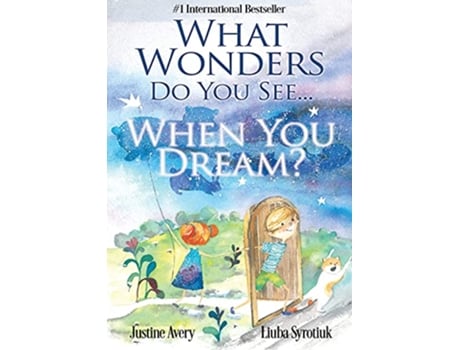 Livro What Wonders Do You See When You Dream 1 de Justine Avery (Inglês)