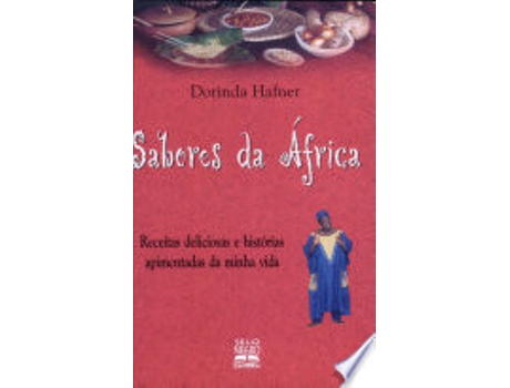 Livro Sabores da África: Receitas Deliciosas e Histórias Apimentadas... de Dorinda Hafner (Português do Brasil)