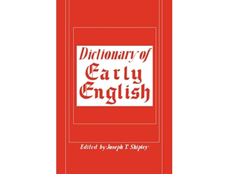 Livro Dictionary of Early English de Joseph T Shipley (Inglês)