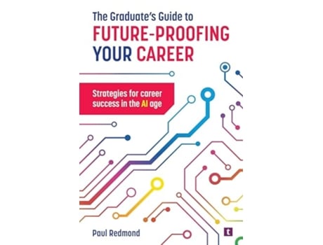 Livro The Graduates Guide to Future-Proofing your Career de Paul Redmond (Inglês)