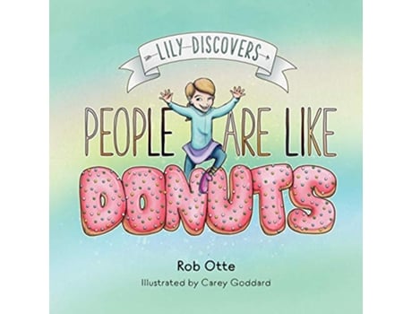 Livro Lily Discovers People are Like Donuts de Rob Otte (Inglês)