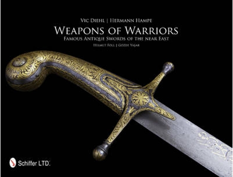 Livro weapons of warriors: famous antique swords of the near east de victor diehl,hermann hampe,helmut foll,gozde yasar (inglês)