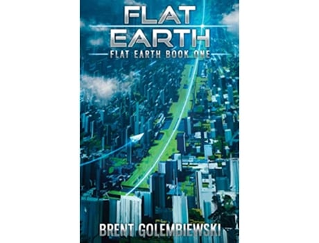 Livro Flat Earth Book One of the Flat Earth Trilogy de Brent Golembiewski (Inglês)