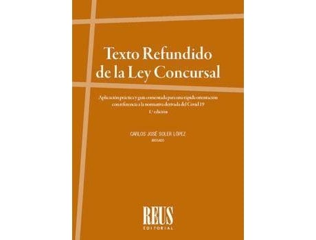 Livro Texto refundido de la ley consursal : aplicación práctica y guía comentada para una rápida orientación con referencia a la normativa derivada de la COVID-19 de Carlos José López Soler (Espanhol)