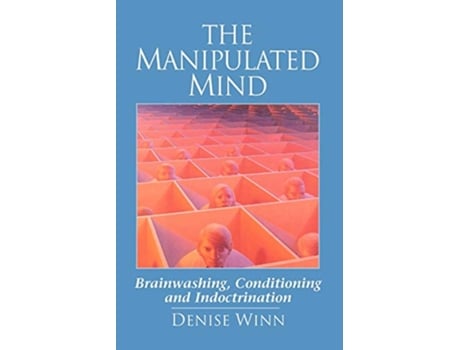 Livro The Manipulated Mind Brainwashing Conditioning and Indoctrination de Denise Winn (Inglês)