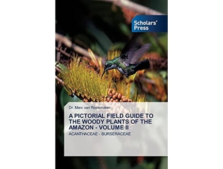 Livro A PICTORIAL FIELD GUIDE TO THE WOODY PLANTS OF THE AMAZON VOLUME II ACANTHACEAE BURSERACEAE de Dr Marc Van Roosmalen (Inglês)