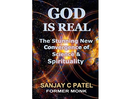 Livro God Is Real The Stunning New Convergence of Science and Spirituality de Sanjay C Patel (Inglês)