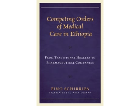 Livro competing orders of medical care in ethiopia de pino schirripa (inglês)