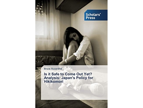 Livro Is it Safe to Come Out Yet Analysis Japans Policy for Hikikomori de Bruce Rosenthal (Inglês)