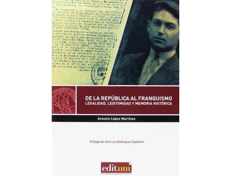 Livro De la República al franquismo : legalidad, legitimidad y memoria histórica de Antonio López Martínez (Espanhol)