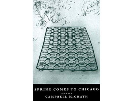 Livro Spring Comes To Chicago de Campbell McGrath (Inglês)