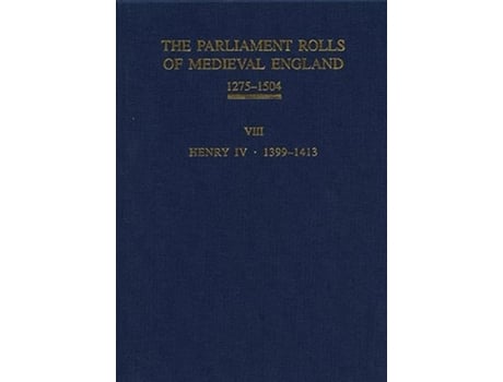 Livro The Parliament Rolls of Medieval England 12751504 VIII Henry IV 13991413 de Chris Givenand8211wilson (Inglês)