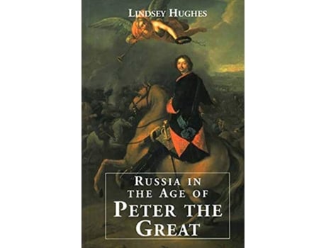 Livro Russia in the Age of Peter the Great de Dr Lindsey Hughes e Lindsey Hughes (Inglês)