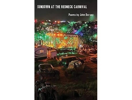 Livro Sundown at the Redneck Carnival de John Dorsey (Inglês)