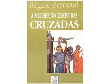 Livro A Mulher No Tempo Das Cruzadas de Régine Pernoud