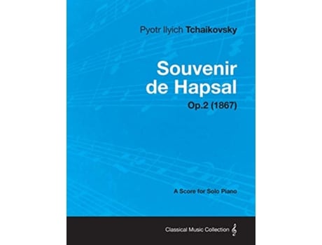 Livro Souvenir de Hapsal A Score for Solo Piano Op2 1867 de Pyotr Ilyich Tchaikovsky (Inglês)