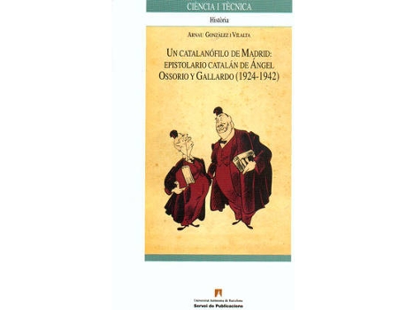 Livro Un Catalanófilo De Madrid. Epistolario Catalán De Ángel Ossorio Y Gallardo de Arnau Gonzàlez I Vilalta (Espanhol)