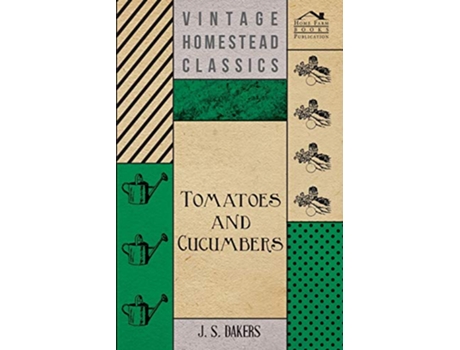 Livro Tomatoes And Cucumbers de J S Dakers (Inglês)