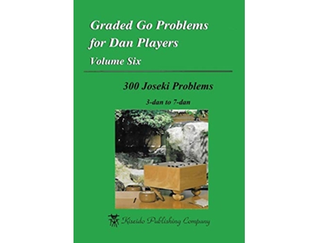 Livro Graded Go Problems for Dan Players Volume Six 300 Joseki Problems 3dan to 7dan de Kazuhiro Aiba e Hisashi Inoue (Inglês)