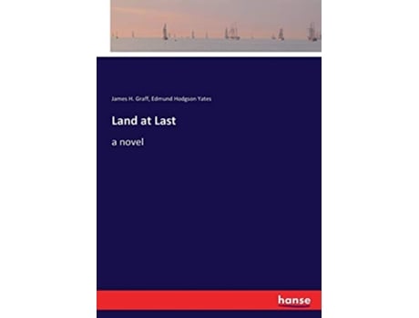 Livro Land at Last de James H Graff e Edmund Hodgson Yates (Inglês)